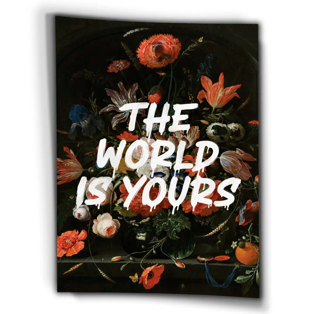 The World Is Yours - Flowers | Poster