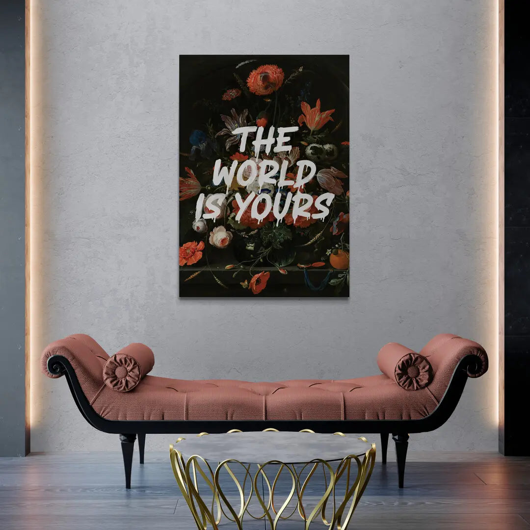The World Is Yours - Flowers | Poster