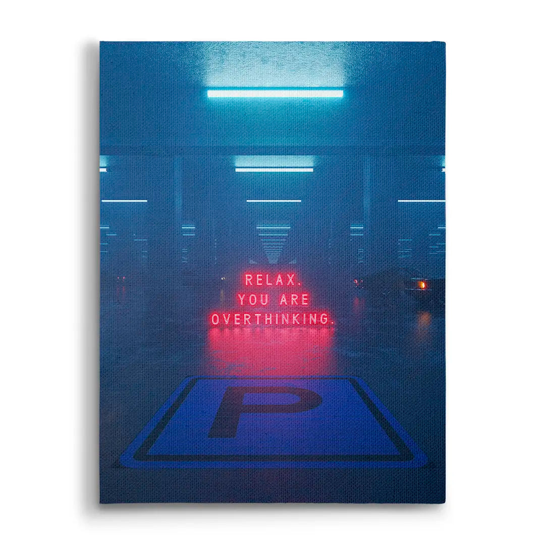 Relax. You Are Overthinking. | Picture