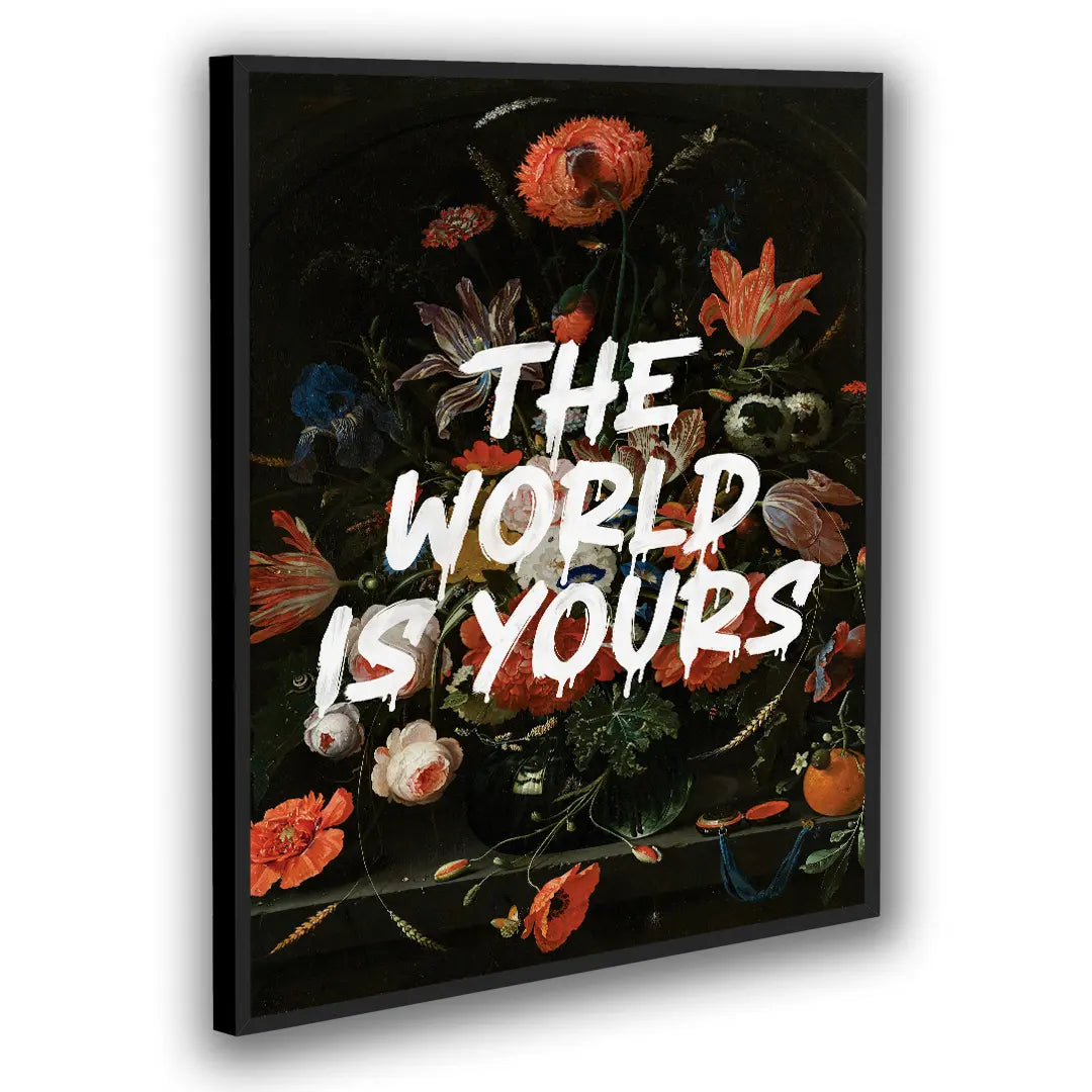 The World Is Yours - Flowers | Poster